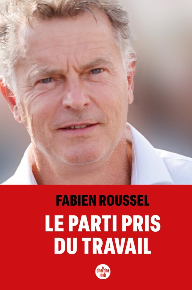 Le parti pris du travail — Fabien Roussel